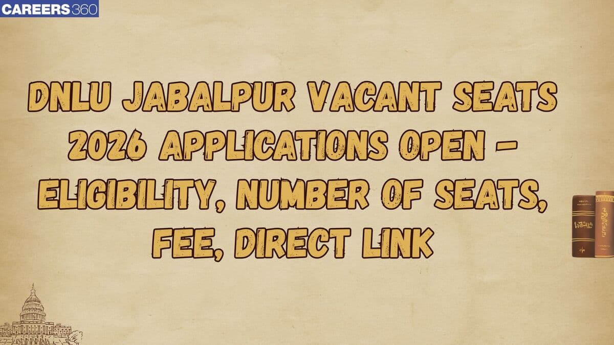 DNLU Jabalpur Vacant Seats 2026 Applications Open - Check Eligibility, Number of Seats, Fee, Direct Link